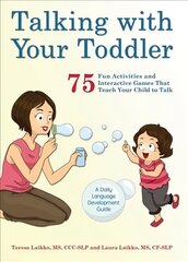 Talking With Your Toddler: 75 Fun Activities and Interactive Games that Teach Your Child to Talk цена и информация | Самоучители | kaup24.ee