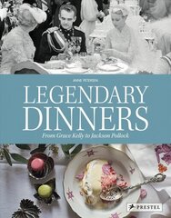 Legendary Dinners: From Grace Kelly to Jackson Pollock цена и информация | Книги рецептов | kaup24.ee