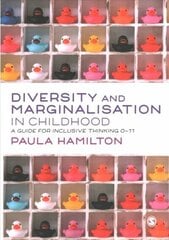 Diversity and Marginalisation in Childhood: A Guide for Inclusive Thinking 0-11 hind ja info | Ühiskonnateemalised raamatud | kaup24.ee