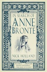 In Search of Anne Bronte цена и информация | Биографии, автобиогафии, мемуары | kaup24.ee