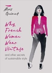 Why French Women Wear Vintage: and other secrets of sustainable style hind ja info | Kunstiraamatud | kaup24.ee