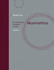 Musimathics: The Mathematical Foundations of Music, Volume 1 цена и информация | Книги об искусстве | kaup24.ee