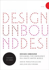 Design Unbound: Ecologies of Change for a White Water World, Volume 2 цена и информация | Книги об искусстве | kaup24.ee