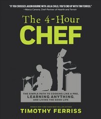 4-Hour Chef: The Simple Path to Cooking Like a Pro, Learning Anything, and Living the Good Life цена и информация | Книги рецептов | kaup24.ee