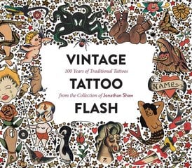 Vintage Tattoo Flash: 100 Years of Traditional Tattoos from the Collection of Jonathan Shaw цена и информация | Книги об искусстве | kaup24.ee