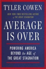 Average Is Over: Powering America Beyond the Age of the Great Stagnation hind ja info | Majandusalased raamatud | kaup24.ee
