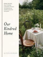 Our Kindred Home: Herbal Recipes, Plant Wisdom, and Seasonal Rituals for Rekindling Connection with the Earth hind ja info | Tervislik eluviis ja toitumine | kaup24.ee