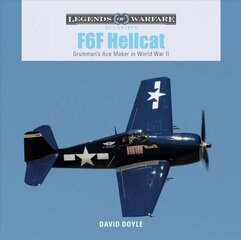 F6F Hellcat: Grumman's Ace Maker in World War II hind ja info | Ühiskonnateemalised raamatud | kaup24.ee