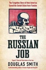 Russian Job: The Forgotten Story of How America Saved the Soviet Union from Famine цена и информация | Исторические книги | kaup24.ee