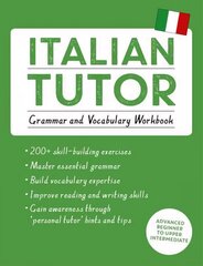 Italian Tutor: Grammar and Vocabulary Workbook (Learn Italian with Teach Yourself): Advanced beginner to upper intermediate course hind ja info | Võõrkeele õppematerjalid | kaup24.ee