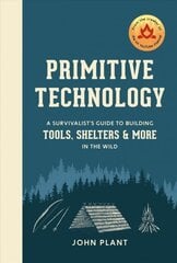 Primitive Technology: A Survivalist's Guide to Building Tools, Shelters, and More in the Wild цена и информация | Книги о питании и здоровом образе жизни | kaup24.ee
