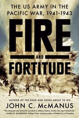 Fire And Fortitude: The US Army in the Pacific War, 1941-1943 hind ja info | Ajalooraamatud | kaup24.ee