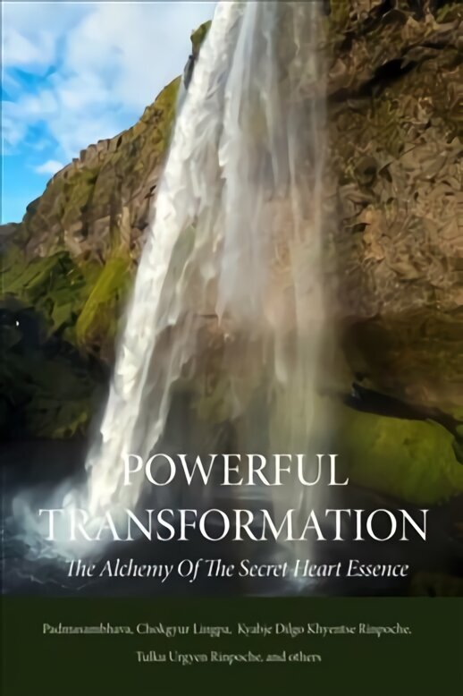 Powerful Transformation: The Alchemy of The Secret Heart Essence Abridged edition hind ja info | Usukirjandus, religioossed raamatud | kaup24.ee