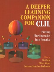 Deeper Learning Companion for CLIL: Putting Pluriliteracies into Practice hind ja info | Võõrkeele õppematerjalid | kaup24.ee