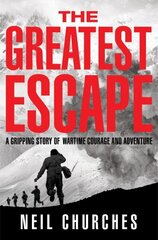 Greatest Escape: A gripping story of wartime courage and adventure hind ja info | Ajalooraamatud | kaup24.ee