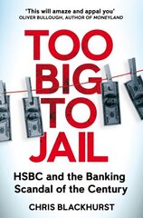 Too Big to Jail: HSBC and the Banking Scandal of the Century цена и информация | Биографии, автобиогафии, мемуары | kaup24.ee