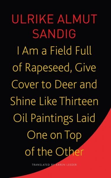 I Am a Field Full of Rapeseed, Give Cover to Deer and Shine Like Thirteen Oil Paintings Laid One on Top of the Other цена и информация | Ajalooraamatud | kaup24.ee