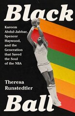 Black Ball: Kareem Abdul-Jabbar, Spencer Haywood, and the Generation that Saved the Soul of the NBA hind ja info | Tervislik eluviis ja toitumine | kaup24.ee