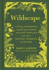 Wildscape: Trilling Chipmunks, Beckoning Blooms, Salty Butterflies, and other Sensory Wonders of Nature hind ja info | Tervislik eluviis ja toitumine | kaup24.ee