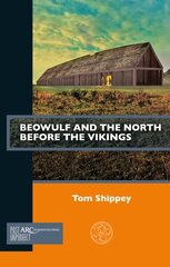 Beowulf and the North before the Vikings New edition hind ja info | Ajalooraamatud | kaup24.ee