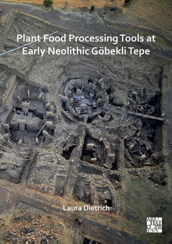 Plant Food Processing Tools at Early Neolithic Goebekli Tepe hind ja info | Ajalooraamatud | kaup24.ee