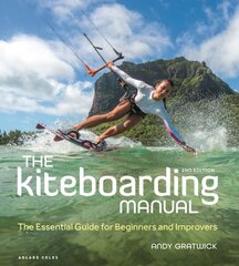 Kiteboarding Manual 2nd edition: The Essential Guide for Beginners and Improvers hind ja info | Tervislik eluviis ja toitumine | kaup24.ee