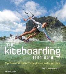 Kiteboarding Manual 2nd edition: The Essential Guide for Beginners and Improvers цена и информация | Книги о питании и здоровом образе жизни | kaup24.ee