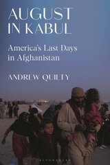 August in Kabul: America's Last Days in Afghanistan hind ja info | Elulooraamatud, biograafiad, memuaarid | kaup24.ee