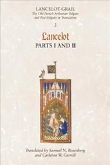 Lancelot-Grail: 3. Lancelot part I and II: The Old French Arthurian Vulgate and Post-Vulgate in Translation hind ja info | Ajalooraamatud | kaup24.ee