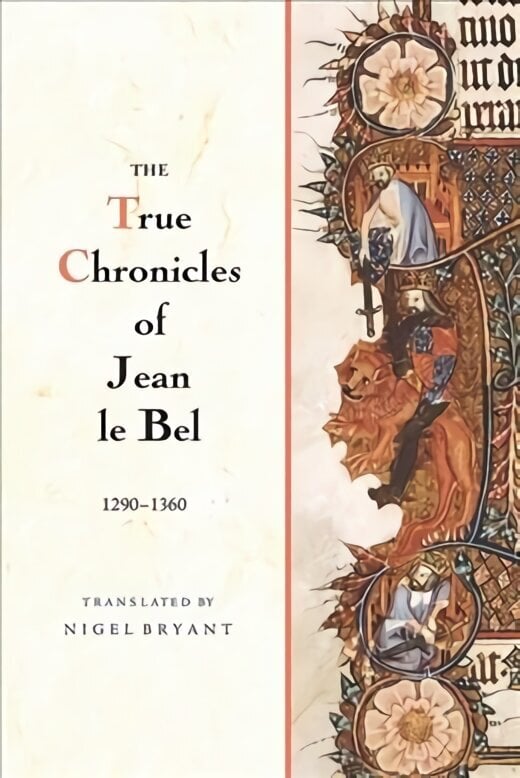 True Chronicles of Jean le Bel, 1290 - 1360 цена и информация | Ajalooraamatud | kaup24.ee