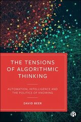 Tensions of Algorithmic Thinking: Automation, Intelligence and the Politics of Knowing hind ja info | Majandusalased raamatud | kaup24.ee