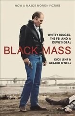 Black Mass: Whitey Bulger, The FBI and a Devil's Deal Tie-In - Film Tie-In цена и информация | Биографии, автобиогафии, мемуары | kaup24.ee