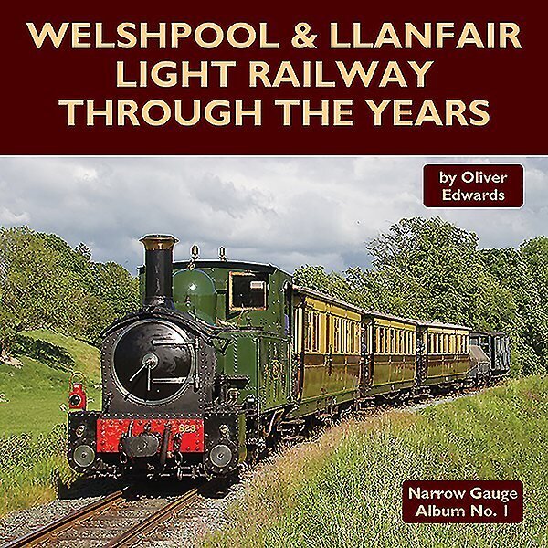 Welshpool & Llanfair Light Railway Through the Years hind ja info | Reisiraamatud, reisijuhid | kaup24.ee