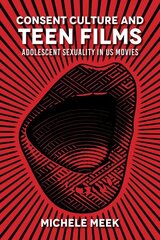 Consent Culture and Teen Films: Adolescent Sexuality in US Movies цена и информация | Книги об искусстве | kaup24.ee