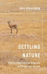 Settling Nature: The Conservation Regime in Palestine-Israel цена и информация | Книги по социальным наукам | kaup24.ee