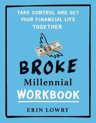 Broke Millennial Workbook: Take Control and Get Your Financial Life Together цена и информация | Самоучители | kaup24.ee