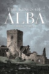 Kings of Alba: c.1000 - c.1130 цена и информация | Исторические книги | kaup24.ee