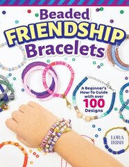 Beaded Friendship Bracelets: A Beginner's How-To Guide with Over 100 Designs hind ja info | Tervislik eluviis ja toitumine | kaup24.ee