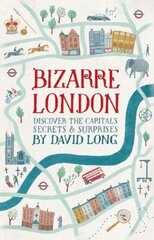 Bizarre London: Discover the Capital's Secrets & Surprises Digital original цена и информация | Исторические книги | kaup24.ee