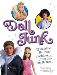 Doll Junk: Collectible and Crazy Fashions from the '70s and '80s: Collectible and Crazy Fashions from the '70s and '80s цена и информация | Книги об искусстве | kaup24.ee