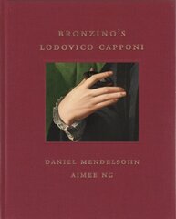 Bronzino's Lodovico Capponi hind ja info | Kunstiraamatud | kaup24.ee