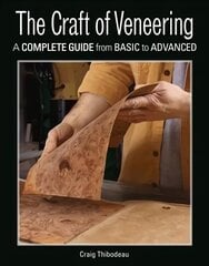 Craft of Veneering: A Complete Guide from Basic to Advanced hind ja info | Tervislik eluviis ja toitumine | kaup24.ee