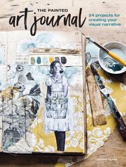 Painted Art Journal: 24 Projects for Creating Your Visual Narrative hind ja info | Kunstiraamatud | kaup24.ee