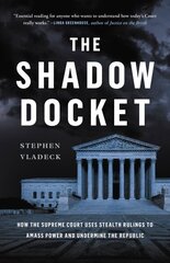 Shadow Docket: How the Supreme Court Uses Stealth Rulings to Amass Power and Undermine the Republic hind ja info | Majandusalased raamatud | kaup24.ee