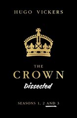 Crown Dissected: (Season 1, 2 and 3) hind ja info | Elulooraamatud, biograafiad, memuaarid | kaup24.ee