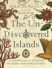 Un-Discovered Islands: An Archipelago of Myths and Mysteries, Phantoms and Fakes цена и информация | Путеводители, путешествия | kaup24.ee