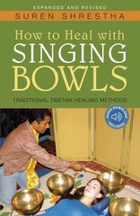 How to Heal with Singing Bowls: Traditional Tibetan Healing Methods 3rd ed. цена и информация | Самоучители | kaup24.ee