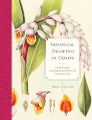 Botanical Drawing in Color: A Basic Guide to Mastering Realistic Form and Naturalistic Color цена и информация | Книги о питании и здоровом образе жизни | kaup24.ee