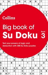 Big Book of Su Doku 3: 300 Su Doku Puzzles hind ja info | Tervislik eluviis ja toitumine | kaup24.ee