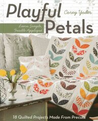 Playful Petals: Learn Simple, Fusible Applique, 18 Quilted Projects Made from Precuts hind ja info | Tervislik eluviis ja toitumine | kaup24.ee